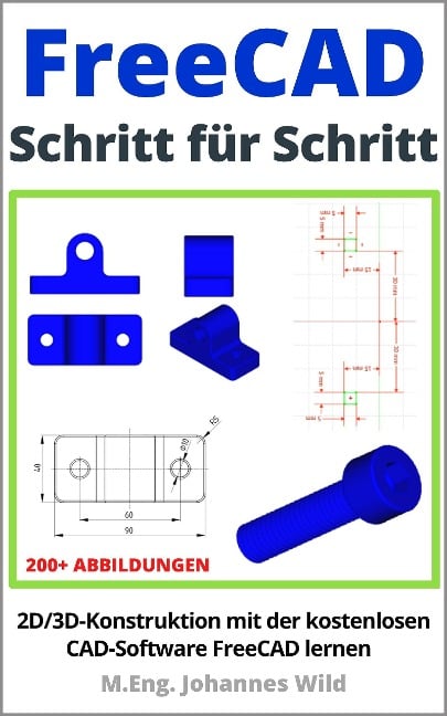 FreeCAD | Schritt für Schritt - M. Eng. Johannes Wild