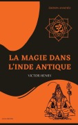 Cover-Bild zum Titel 'La Magie dans l'Inde antique: Édition annotée' von 'Victor Henry'