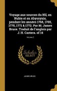 Cover-Bild zum Titel 'Voyage aux sources du Nil, en Nubie et en Abyssynie, pendant les années 1768, 1769, 1770, 1771 & 1772. Par M. James Bruce. Traduit de l'anglois par J. H. Castera. of 14; Volume 2' von 'James Bruce'