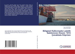 Cover-Bild zum Titel 'Bölgesel Kalk¿nmada Lojistik Sektörünün Önemi: 1915 Çanakkale Köprüsü' von 'Figen Albayrak, Levent Dalyanci'