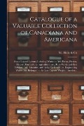 Catalogue of a Valuable Collection of Canadiana and Americana [microform]: Also a General Library Including Works on Art, Poetry, Fiction, History, Ho - 