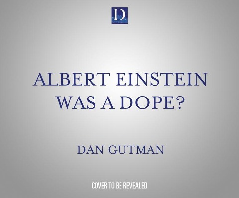 Albert Einstein Was a Dope? - Dan Gutman