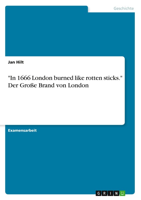 "In 1666 London burned like rotten sticks." Der Große Brand von London - Jan Hilt