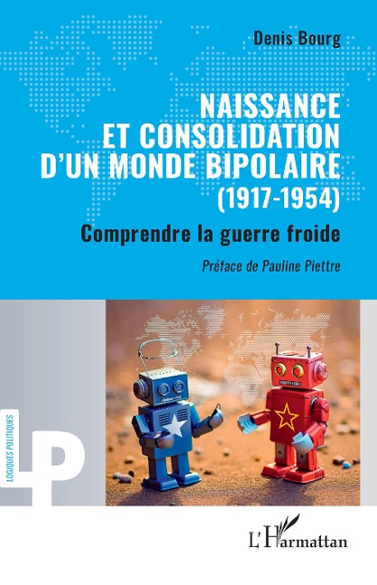 Naissance et consolidation d'un monde bipolaire (1917-1954) - Denis Bourg