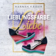 Cover-Bild zum Titel 'Lieblingsfarbe Liebe' von 'Hannah Kaiser'