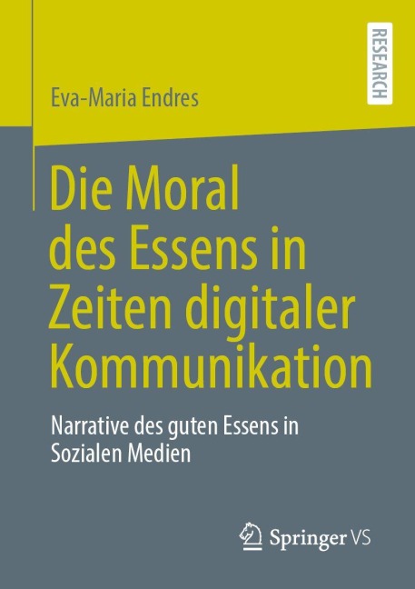 Die Moral des Essens in Zeiten digitaler Kommunikation - Eva-Maria Endres