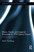 Cover-Bild zum Titel 'Music, Travel, and Imperial Encounter in 19th-Century France' von 'Ruth Rosenberg'
