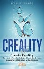  CREALITY. DREH DEIN LEBEN: Erschaffe jetzt Wohlstand, Liebe, Gesundheit, Glück, Erfolg und gute Laune
