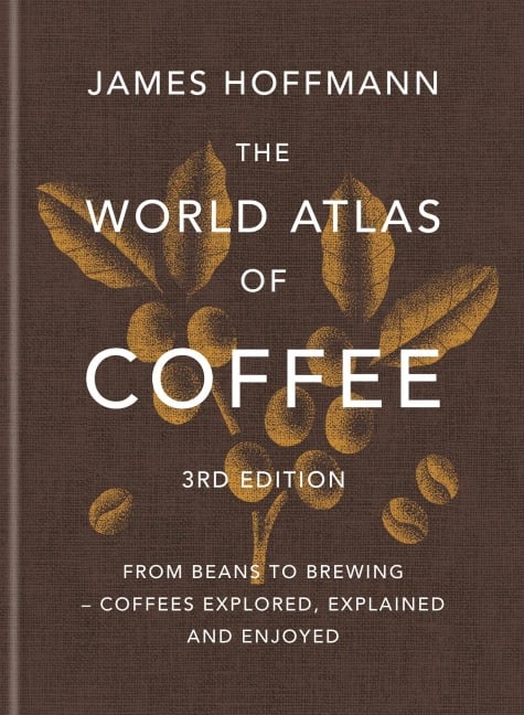 The World Atlas of Coffee 3rd edition - James Hoffmann