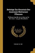 Beiträge Zur Kenntnis Der Anatomie Blattarmer Pflanzen: Mit Besonderer Berücksichtigung Der Genisteen. Inaugural-Dissertation - Theodor Schube