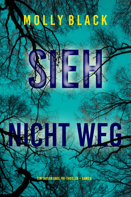 Sieh Nicht Weg (Ein Taylor Sage FBI-Thriller - Band 8) - Molly Black