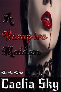 Cover-Bild zum Titel 'A Vampire Maiden: Book One' von 'Caelia Sky'