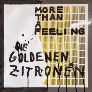 More Than A Feeling - Die Goldenen Zitronen
