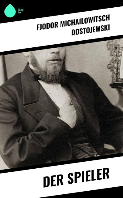 Der Spieler - Fjodor Michailowitsch Dostojewski