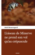 Cover-Bild zum Titel 'L'oiseau de Minerve ne prend son vol qu'au crépuscule' von 'Jack Beauregard'