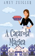 Cover-Bild zum Titel 'A Caçarola Mágica' von 'Amey Zeigler'