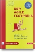 Cover-Bild zum Titel 'Der agile Festpreis' von 'Andreas Opelt, Boris Gloger, Wolfgang Pfarl, Ralf Mittermayr'