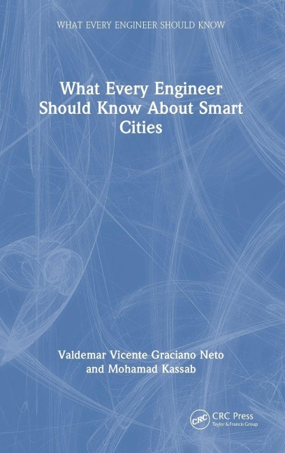 What Every Engineer Should Know About Smart Cities - Valdemar Vicente Graciano Neto, Mohamad Kassab