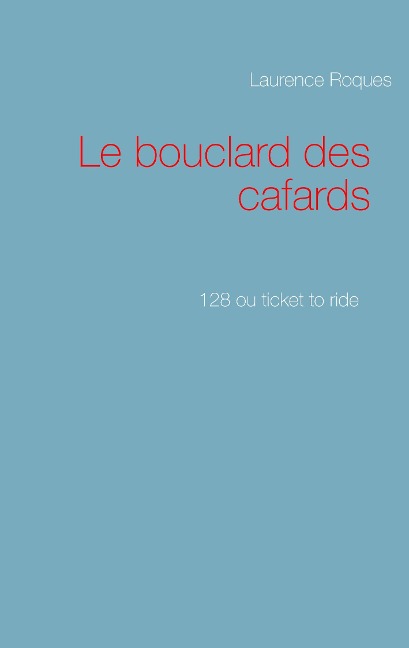 Le bouclard des cafards - Laurence Roques