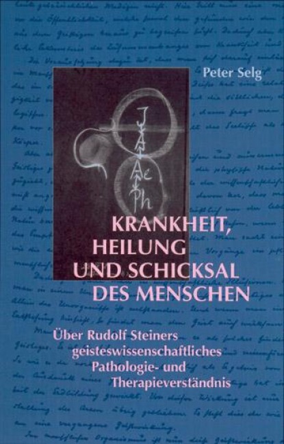 Krankheit, Heilung und Schicksal des Menschen - Peter Selg