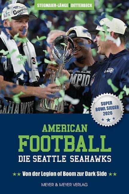 American Football: Die Seattle Seahawks - Maximilian Stegmaier-Länge, Christian Detterbeck