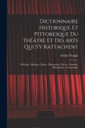 Cover-Bild zum Titel 'Dictionnaire Historique Et Pittoresque Du Théâtre Et Des Arts Qui S'y Rattachent' von 'Arthur Pougin'