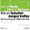 Cover-Bild zum Titel 'Wie wir Entscheidungen treffen - Hirnforschung und Willensfreiheit' von 'Gerhard Roth, Manfred Spitzer'