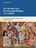 Das Stundenbuch der Herzogin Philippa von Geldern - Ina Nettekoven