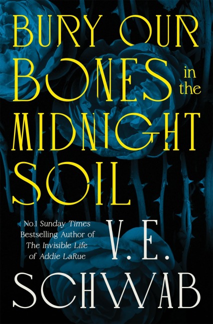 Bury Our Bones in the Midnight Soil - V. E. Schwab