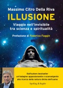 Illusione. Viaggio nell'invisibile tra scienza e spiritualità - Citro Della Riva Massimo