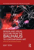 Cover-Bild zum Titel 'Design and Visual Culture from the Bauhaus to Contemporary Art' von 'Edit Tóth'