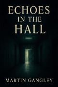 Cover-Bild zum Titel 'Echoes In The Hall' von 'Martin Gangley'