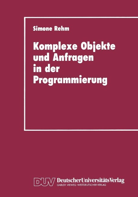 Komplexe Objekte und Anfragen in der Programmierung - Simone Rehm