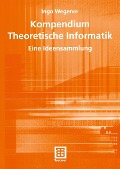 Cover-Bild zum Titel 'Kompendium Theoretische Informatik - eine Ideensammlung' von 'Ingo Wegener'
