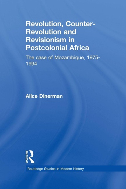 Revolution, Counter-Revolution and Revisionism in Postcolonial Africa - Alice Dinerman