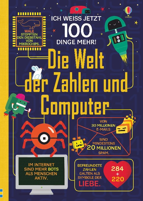 Ich weiß jetzt 100 Dinge mehr! Die Welt der Zahlen und Computer - Alex Frith, Eddie Reynolds, Minna Lacey, Rose Hall, Alice James