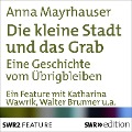 Die kleine Stadt und das Grab - Anna Mayrhauser