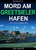 Cover-Bild zum Titel 'Mord am Greetsieler Hafen. Kurz - Ostfrieslandkrimi' von 'Ele Wolff'