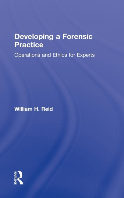 Developing a Forensic Practice - William H. Reid