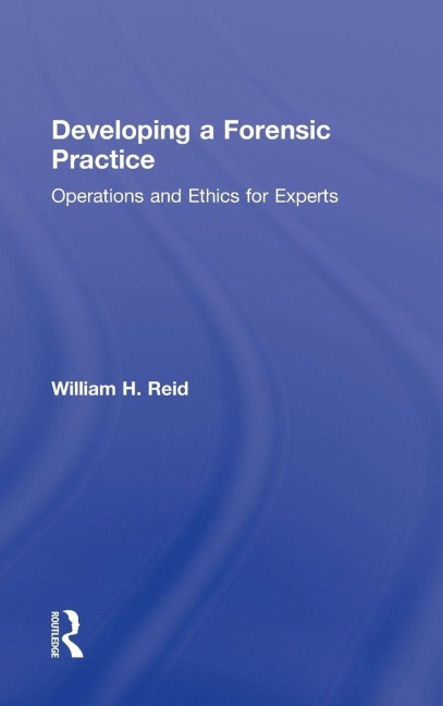 Developing a Forensic Practice - William H. Reid