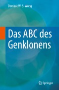 Cover-Bild zum Titel 'Das ABC des Genklonens' von 'Dominic W. S. Wong'