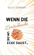 Wenn die Zimtschnecke um die Ecke saust... - Ella Meyer-Atzenhof