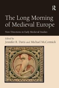 The Long Morning of Medieval Europe - Jennifer R. Davis