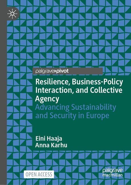 Resilience, Business-Policy Interaction, and Collective Agency - Eini Haaja, Anna Karhu