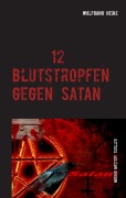 Cover-Bild zum Titel '12 Blutstropfen gegen Satan' von 'Wolfgang Heinz'