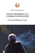 Cover-Bild zum Titel 'Hotel Repubblica 55. Camera con balcone. Casi risolti dall'ispettore Gregòri' von 'Gino Carlomagno'
