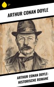 Cover-Bild zum Titel 'Arthur Conan Doyle: Historische Romane' von 'Arthur Conan Doyle'