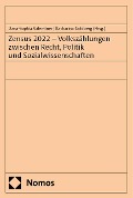 Zensus 2022 - Volkszählungen zwischen Recht, Politik und Sozialwissenschaften - 