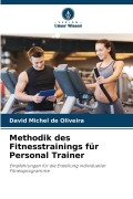 Cover-Bild zum Titel 'Methodik des Fitnesstrainings für Personal Trainer' von 'David Michel de Oliveira'
