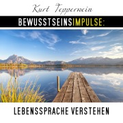 Cover-Bild zum Titel 'Bewusstseinsimpulse: Lebenssprache verstehen' von 'Kurt Tepperwein'